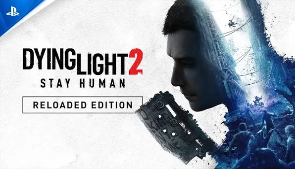 Dying Light 2 Stay Human: Reloaded Edition